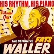 The Definitive Fats Waller: His Rhythm, His Piano