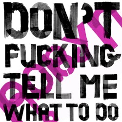 Don’t Fucking Tell Me What to Do (Mylo & Sharooz mix)