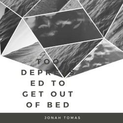Too Depressed to Get Out of Bed
