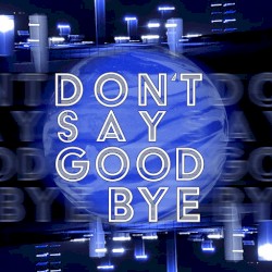 Don't Say Goodbye