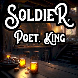 Soldier, Poet, King