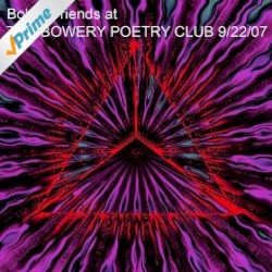 Bob & Friends at the Bowery Poetry Club 9/22/07