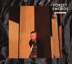 DJ-Kicks: Forest Swords