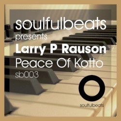 Soulfulbeats presents Larry P Rauson