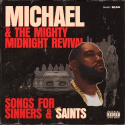 Michael & The Mighty Midnight Revival, Songs For Sinners And Saints