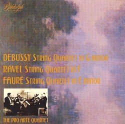 Debussy: String Quartet in G minor / Ravel: String Quartet in F / Fauré: String Quartet in E minor
