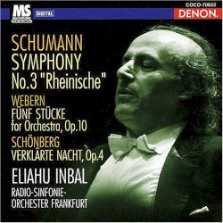 Schumann: Symphony no. 3 'Rheinische' / Webern: Fünf Stücke for Orchestra, op. 10 / Schönberg: Verklärte Nacht, op. 4