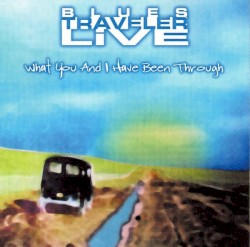 Live: What You and I Have Been Through