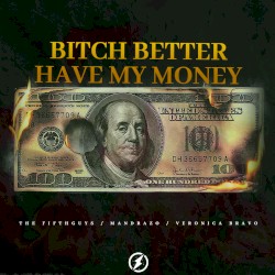 Bitch Better Have My Money