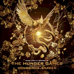 The Hunger Games: The Ballad of Songbirds & Snakes (Music From & Inspired By)