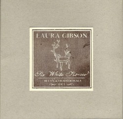 Six White Horses: Blues & Traditionals, Volume 1