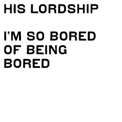 I’m So Bored Of Being Bored