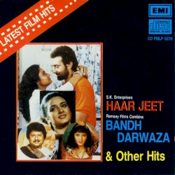 Haar Jeet / Bandh Darwaza & Other Hits