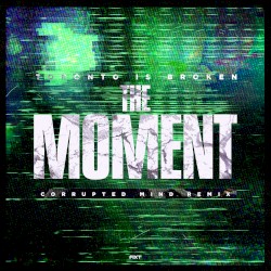 The Moment (Corrupted Mind remix)