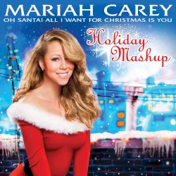 Oh Santa! All I Want for Christmas Is You (holiday mashup)