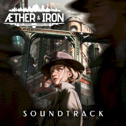 Aether & Iron Original Video Game Soundtrack