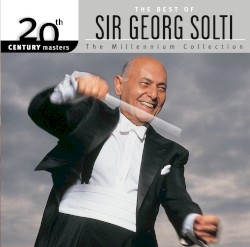 20th Century Masters: The Millennium Collection: The Best of Sir Georg Solti