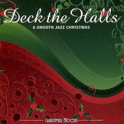 Deck the Halls: A Smooth Jazz Christmas