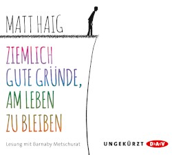 Ziemlich gute Gründe, am Leben zu bleiben