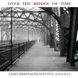 Over the Bridge of Time: A Paul Simon Retrospective (1964–2011)