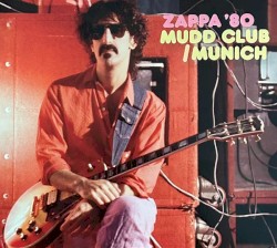 Zappa ’80: Mudd Club/Munich