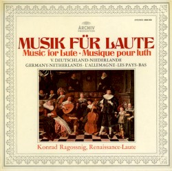 Musik Für Laute = Music for Lute = Musique Pour Luth (V. Deutschland-Niederlande = Germany-Netherlands = L'Allemagne-Les Pays-Bas)
