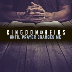 Until Prayer Changes Me