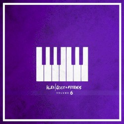 Alex Goot & Friends, Vol. 6