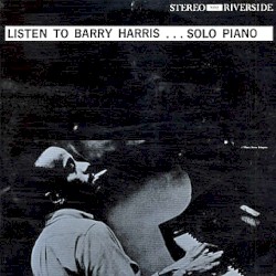 Listen to Barry Harris... Solo Piano