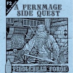 Fiddlehead Forge—A Side Quest