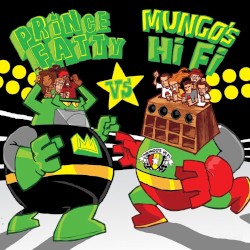 Prince Fatty vs. Mungo’s Hi-Fi