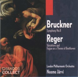 Bruckner: Symphony no. 8 in C minor / Reger: Variations and Fugue on a Theme of Beethoven, op. 86