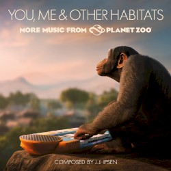 You, Me & Other Habitats: More Music from Planet Zoo