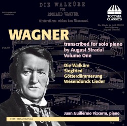 Wagner transcribed for solo piano by August Stradal, Volume One: Die Walküre / Siegfried / Götterdämmerung / Wesendonck Lieder