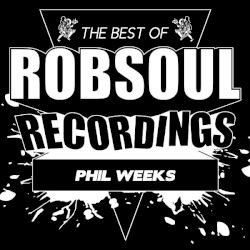 Best Of Robsoul Recordings Volume 3 - Phil Weeks