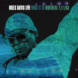 Miles Davis Live – What It Is: Montreal 7/7/83
