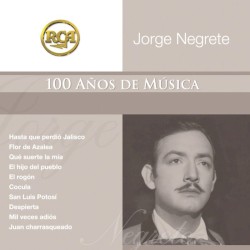 RCA: 100 años de música, segunda parte: Jorge Negrete