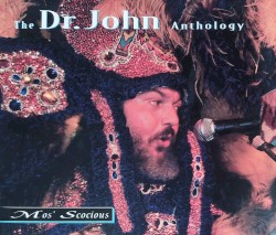 Mos' Scocious: The Dr. John Anthology