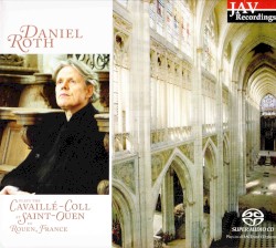 Daniel Roth plays the Cavaillé‐Coll at Saint‐Ouen in Rouen, France