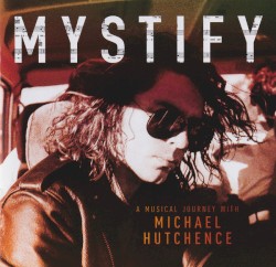 Mystify – A Musical Journey With Michael Hutchence