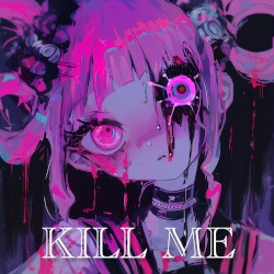 KILL ME
