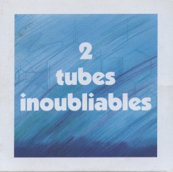 2 tubes inoubliables