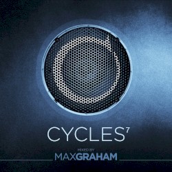 Max Graham Presents Cycles 7