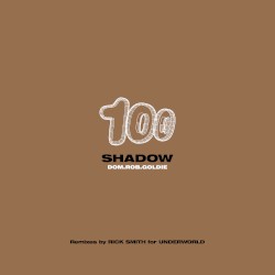 Shadow 100 (Remixes By Rick Smith For Underworld)