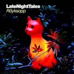 LateNightTales: Röyksopp