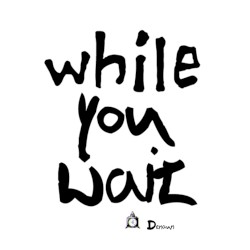 While You Wait