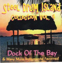 Steel Drum Island Collection, Vol. 4: Dock of the Bay & Many More Instrumental Favorites!