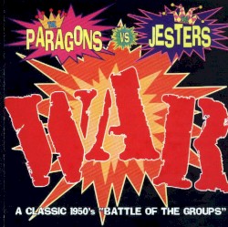 The Paragons Vs. The Jesters: War, A Classic 1950's "Battle Of The Groups"