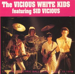The Vicious White Kids featuring Sid Vicious