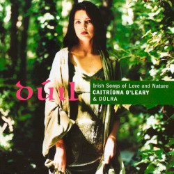 Duil - Irish Songs of Love and Nature